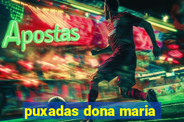 puxadas dona maria